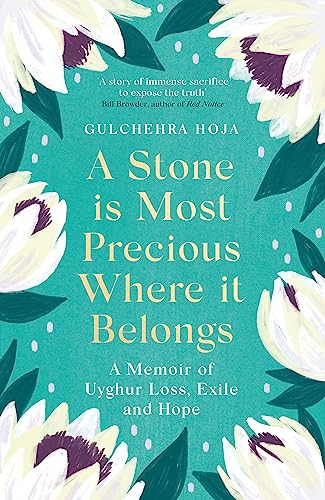 A Stone is Most Precious Where It Belongs: A Memoir of Uyghur Loss, Exile and Hope von Little, Brown Book Group