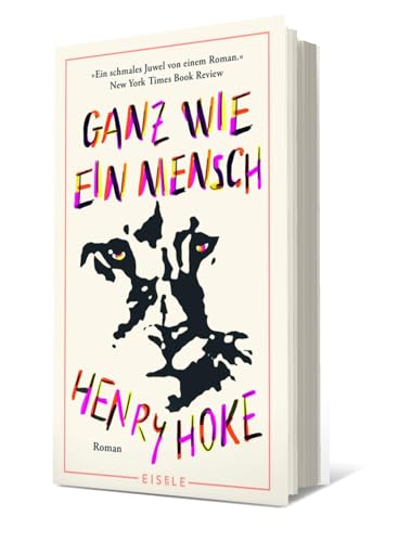 Ganz wie ein Mensch: Roman | Ein Puma unter Menschen - »Einzigartig und fesselnd.« Boston Globe - Nominiert für den PEN / Faulkner Award - Hochwertiger Leinenband