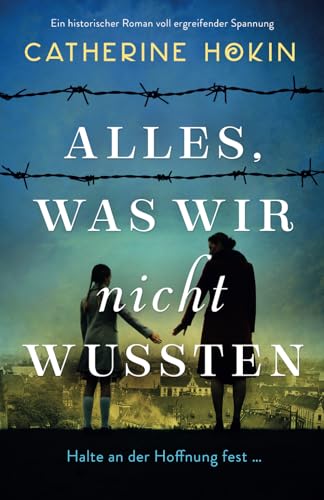 Alles, was wir nicht wussten: Ein historischer Roman voll ergreifender Spannung