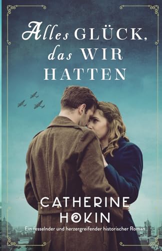 Alles Glück, das wir hatten: Ein fesselnder und herzergreifender historischer Roman von Bookouture