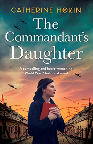 The Commandant's Daughter: A compelling and heart-wrenching World War 2 historical novel (Hanni Winter, Band 1)