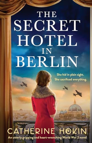 The Secret Hotel in Berlin: An utterly gripping and heart-wrenching World War 2 novel von Bookouture