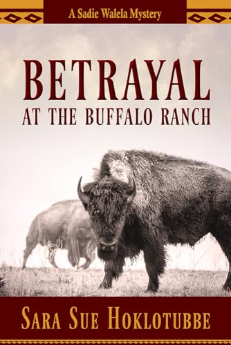 Betrayal at the Buffalo Ranch, Volume 4 (Sadie Walela Mysteries) von University of Arizona Press