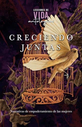 Creciendo Juntas: Narrativas de Empoderamiento de las Mujeres Creciendo Juntas: Narrativas de Empoderamiento de las Mujeres von Hola Publishing Internacional