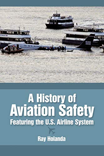 A History of Aviation Safety: Featuring the U.S. Airline System von Authorhouse