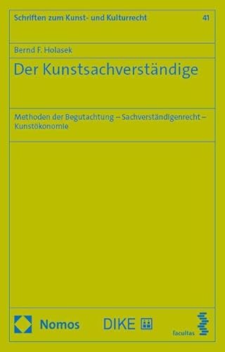 Der Kunstsachverständige: Methoden der Begutachtung – Sachverständigenrecht – Kunstökonomie (Schriften zum Kunst- und Kulturrecht)