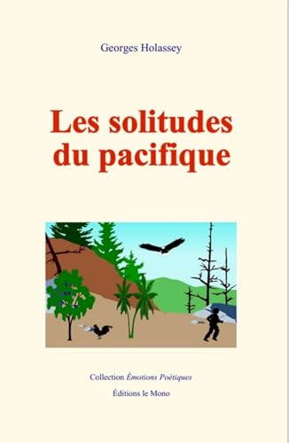 Les solitudes du pacifique: La paix, loin des hommes von Editions Le Mono
