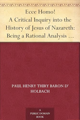 Ecce Homo! Or, A Critical Inquiry Into the History of Jesus of Nazareth von Anson Street Press