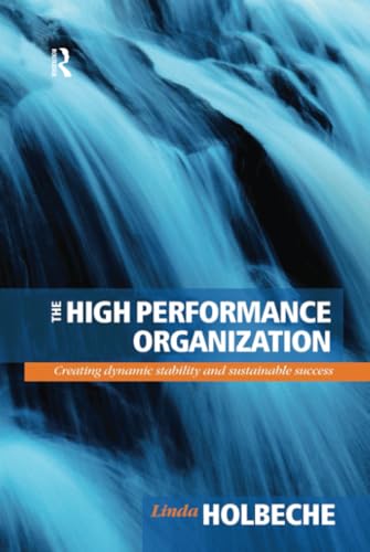 The High Performance Organization: Creating Dynamic Stability and Sustainable Success von Routledge