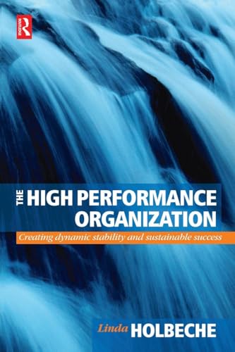 The High Performance Organization: Creating dynamic stability and sustainable success The High Performance Organization: Creating dynamic stability and sustainable success
