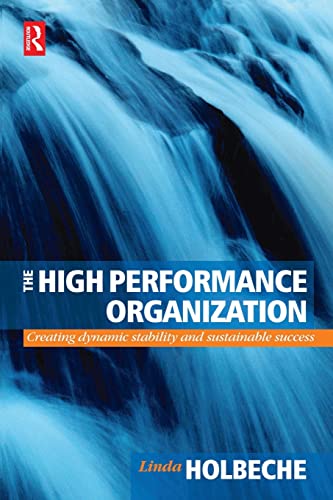 The High Performance Organization: Creating dynamic stability and sustainable success