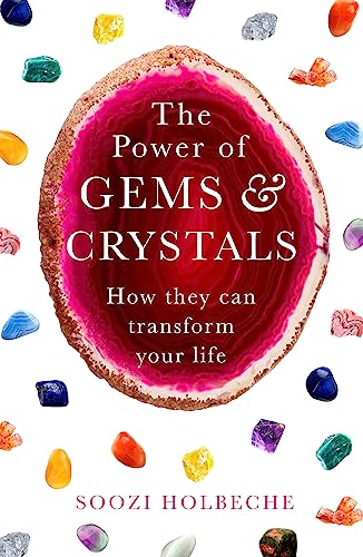 The Power Of Gems And Crystals: How They Can Transform Your Life von Piatkus