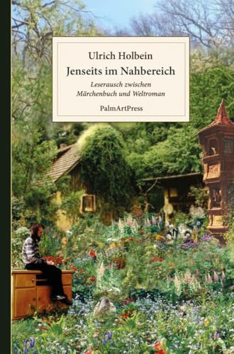 Jenseits im Nahbereich: Leserausch zwischen Märchenbuch und Weltroman von PalmArtPress