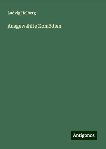 Ausgewählte Komödien von Antigonos Verlag