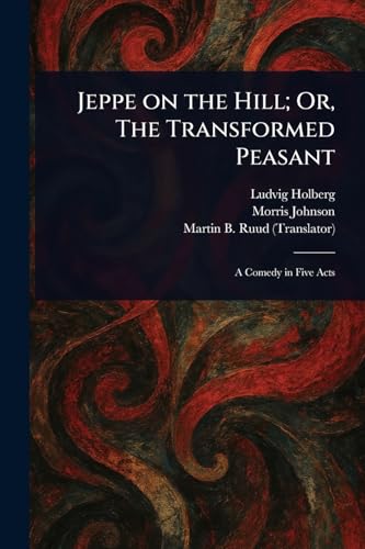 Jeppe on the Hill; Or, The Transformed Peasant von Anson Street Press