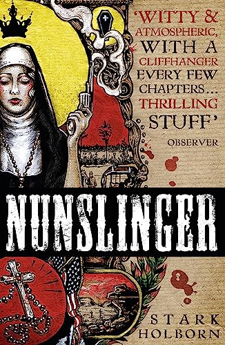 Nunslinger: The Complete Series: High Adventure, Low Skulduggery and Spectacular Shoot-Outs in the Wildest Wild West von Hodderscape