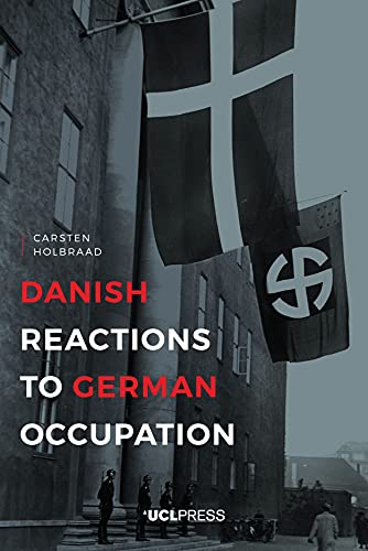 Danish Reactions to German Occupation: History and Historiography von UCL Press