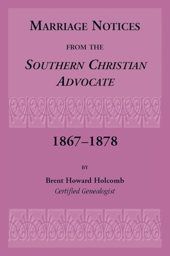 Marriage Notices from the Southern Christian Advocate, 1867-1878 von Heritage Books Inc.