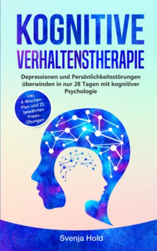 Kognitive Verhaltenstherapie: Depressionen und Persönlichkeitsstörungen verstehen in nur 28 Tagen mit kognitiver Psychologie - inkl. 4-Wochen-Plan und 21 bewährten Praxis-Übungen Kognitive Verhaltenstherapie: Depressionen und Persönlichkeitsstörungen verstehen in nur 28 Tagen mit kognitiver Psychologie - inkl. 4-Wochen-Plan und 21 bewährten Praxis-Übungen von Independently published