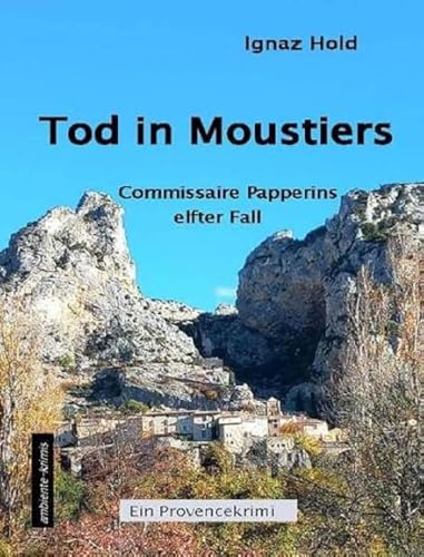 Tod in Moustiers: Commissaire Papperins elfter Fall