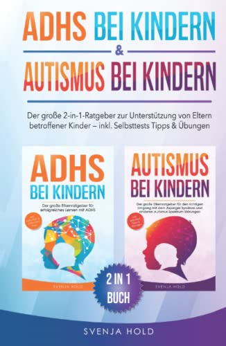 ADHS bei Kindern & Autismus bei Kindern: Der große 2-in-1-Ratgeber zur Unterstützung von Eltern betroffener Kinder – inkl. Selbsttests, Tipps & Übungen ADHS bei Kindern & Autismus bei Kindern: Der große 2-in-1-Ratgeber zur Unterstützung von Eltern betroffener Kinder – inkl. Selbsttests, Tipps & Übungen von Independently published