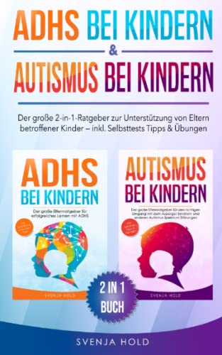 ADHS bei Kindern & Autismus bei Kindern: Der große 2-in-1-Ratgeber zur Unterstützung von Eltern betroffener Kinder – inkl. Selbsttests, Tipps & Übungen ADHS bei Kindern & Autismus bei Kindern: Der große 2-in-1-Ratgeber zur Unterstützung von Eltern betroffener Kinder – inkl. Selbsttests, Tipps & Übungen von Independently published