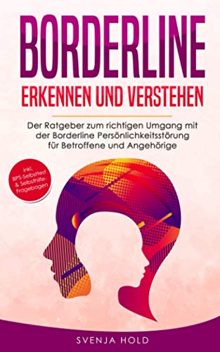 Borderline erkennen und verstehen: Der Ratgeber zum richtigen Umgang mit der Borderline Persönlichkeitsstörung für Betroffene und Angehörige - inkl. ... Selbsthilfe-Fragebogen (Psychologie, Band 3) Borderline erkennen und verstehen: Der Ratgeber zum richtigen Umgang mit der Borderline Persönlichkeitsstörung für Betroffene und Angehörige - inkl. ... Selbsthilfe-Fragebogen (Psychologie, Band 3)