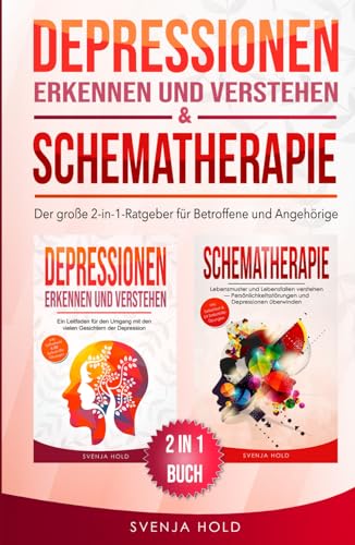 Depressionen erkennen und verstehen & Schematherapie: Der große 2-in-1-Ratgeber für Betroffene & Angehörige – inkl. Selbsttests, Tipps & Übungen Depressionen erkennen und verstehen & Schematherapie: Der große 2-in-1-Ratgeber für Betroffene & Angehörige – inkl. Selbsttests, Tipps & Übungen von Independently published