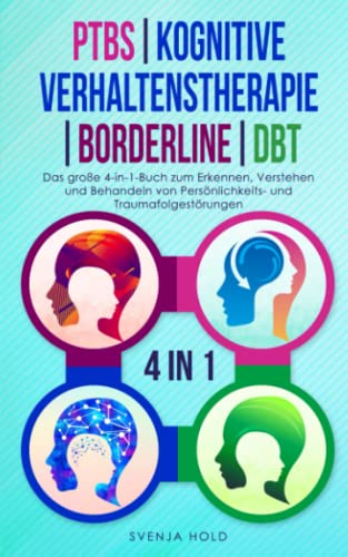 PTBS | Kognitive Verhaltenstherapie | Borderline | DBT: Das große 4-in-1-Buch zum Erkennen und Verstehen von Persönlichkeits- und Traumafolgestörungen PTBS | Kognitive Verhaltenstherapie | Borderline | DBT: Das große 4-in-1-Buch zum Erkennen und Verstehen von Persönlichkeits- und Traumafolgestörungen