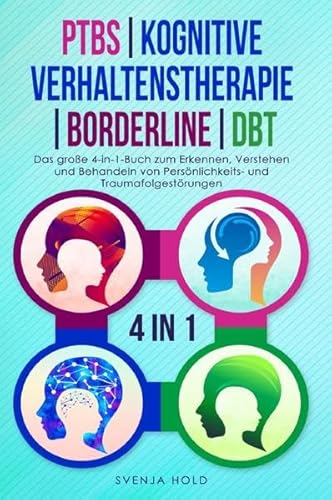 PTBS | Kognitive Verhaltenstherapie | Borderline | DBT: Das große 4-in-1-Buch zum Erkennen, Verstehen und Behandeln von Persönlichkeits- und Traumafolgestörungen PTBS | Kognitive Verhaltenstherapie | Borderline | DBT: Das große 4-in-1-Buch zum Erkennen, Verstehen und Behandeln von Persönlichkeits- und Traumafolgestörungen