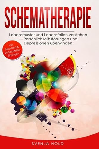 Schematherapie: Lebensmuster und Lebensfallen verstehen ― Persönlichkeitsstörungen und Depressionen überwinden - inkl. Selbsttest & multifunktionalem Selbsthilfe-Konzept Schematherapie: Lebensmuster und Lebensfallen verstehen ― Persönlichkeitsstörungen und Depressionen überwinden - inkl. Selbsttest & multifunktionalem Selbsthilfe-Konzept