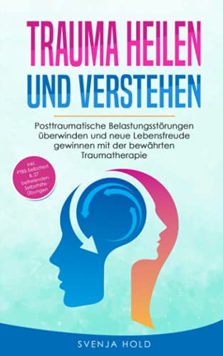 Trauma heilen und verstehen: Posttraumatische Belastungsstörungen überwinden und neue Lebensfreude gewinnen mit der bewährten Traumatherapie - inkl. ... 27 Selbsthilfe Übungen (Psychologie, Band 2) Trauma heilen und verstehen: Posttraumatische Belastungsstörungen überwinden und neue Lebensfreude gewinnen mit der bewährten Traumatherapie - inkl. ... 27 Selbsthilfe Übungen (Psychologie, Band 2) von Independently published