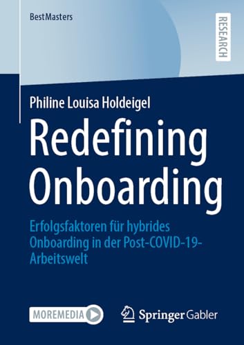 Redefining Onboarding: Erfolgsfaktoren für hybrides Onboarding in der Post-COVID-19-Arbeitswelt (BestMasters) von Springer Gabler
