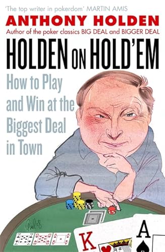 Holden on Hold'em: How to Play and Win at the Biggest Deal in Town