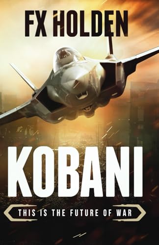 KOBANI: This is the Future of War (Future War, Band 1)