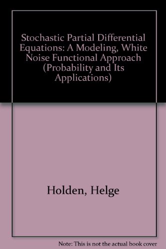 Stochastic Partial Differential Equations: A Modeling, White Noise Functional Approach (PA - Probability and Its Applications) von Birkhäuser Verlag