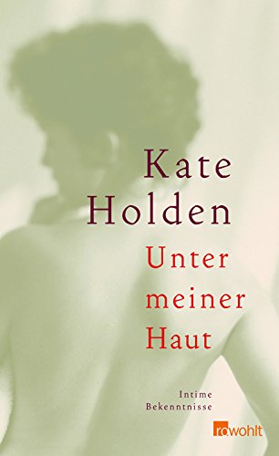 Unter meiner Haut: Intime Bekenntnisse