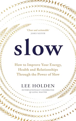 Slow: How to Improve Your Energy, Health and Relationships Through the Power of Slow von Rider