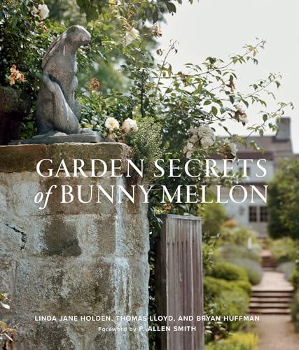 Garden Secrets of Bunny Mellon von Gibbs Smith