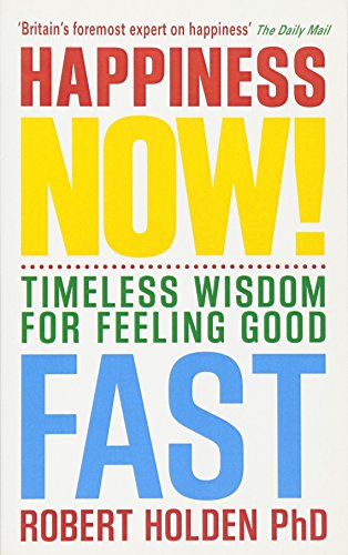 Happiness Now!: Timeless Wisdom for Feeling Good Fast