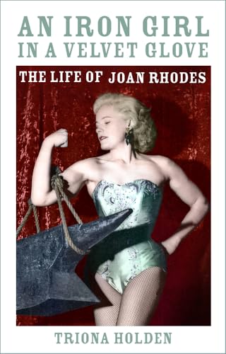An Iron Girl in a Velvet Glove: The Life of Joan Rhodes von The History Press Ltd