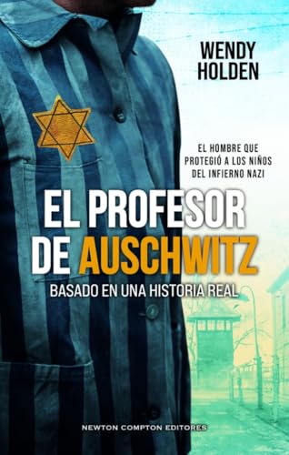 El profesor de Auschwitz. Basado en una historia real. Fredy Hirsch: el judío que protegió a los niños de los nazis (Historias inolvidables) von Newton Compton Editores