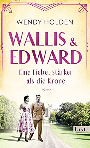 Wallis und Edward. Eine Liebe, stärker als die Krone: Roman | Ein bewegender Roman über eine der ungewöhnlichsten Frauen des englischen Königshauses