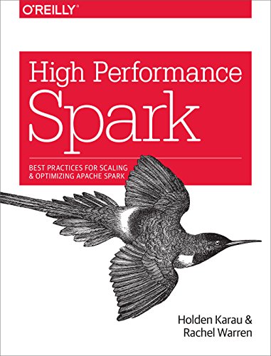 High Performance Spark: Best Practices for Scaling and Optimizing Apache Spark von O'Reilly Media