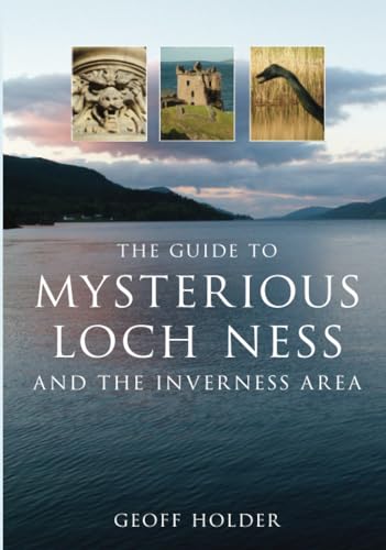The Guide to Mysterious Loch Ness von The History Press