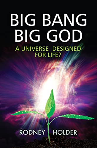 Big Bang, Big God: A Universe Designed For Life?