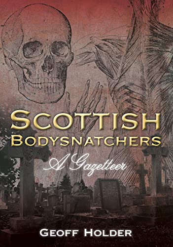 Scottish Bodysnatchers: A Gazetteer von History Press (SC)