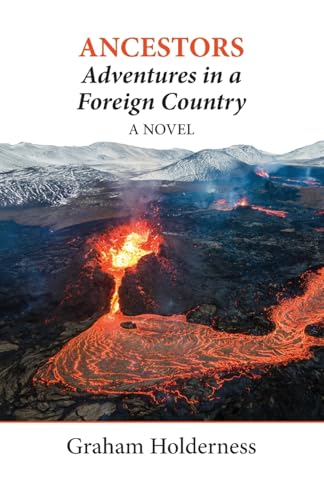 Ancestors: Adventures in a Foreign Country: A Novel von Edward Everett Root Publishers Co. Ltd
