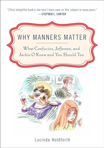 Why Manners Matter: What Confucius, Jefferson, and Jackie O Knew and You ShouldToo von Plume