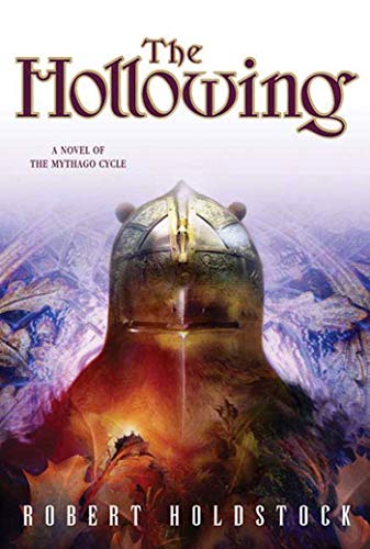The Hollowing: A Novel Of The Mythago Cycle